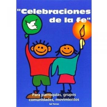 Celebraciones de la fe: Para Parroquias, grupos, comunidades, movimientos: 3