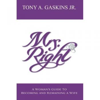 Mrs. Right: A woman's guide to becoming and remaining a wife: Volume 1