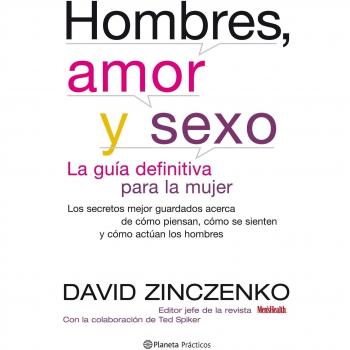 Hombres, amor y sexo. La guía definitiva para entender a los hombres