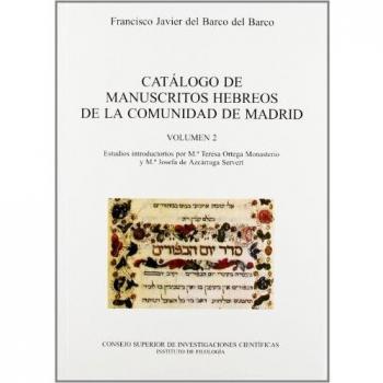 Catálogo de manuscritos hebreos de la Comunidad de Madrid. Vol. 2. Manuscritos hebreos en la Biblioteca Nacional, Archivo Histórico Nacional, Museo ... Vol. II