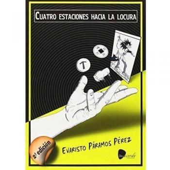 CUATRO ESTACIONES HACIA LA LOCURA - Evaristo Paramos Perez
