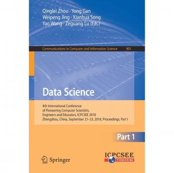 Data Science: 4th International Conference of Pioneering Computer Scientists, Engineers and Educators, ICPCSEE 2018, Zhengzhou, China, September ... in Computer and Information Science)