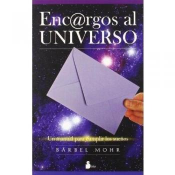 ENCARGOS AL UNIVERSO: UN MANUAL PARA CUMPLIR LOS SUEÑOS