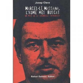 Marcel·Lí Massana, L'Home Més Buscat. Un Mite de La Guerrilla Anarquista