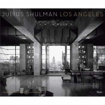Julius Shulman Los Angeles: The Birth of a Modern Metropolis