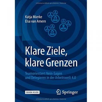 Klare Ziele, klare Grenzen: Teamorientiert Nein-Sagen und Delegieren in der Arbeitswelt 4.0