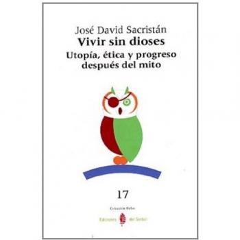 Vivir sin dioses: Utopía, ética y progreso después del mito