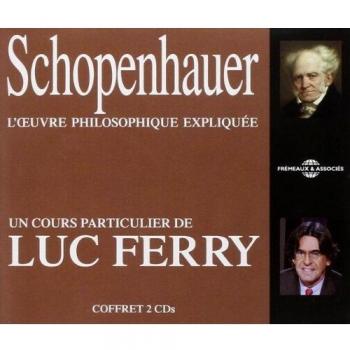 Schopenhauer - Explained Philosophical Works: A Special Course by Luc Ferry