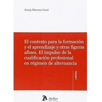 El contrato para la formación y el aprendizaje y otras figuras afines.: El impulso de la cualificación profesional en régimen de alternancia.