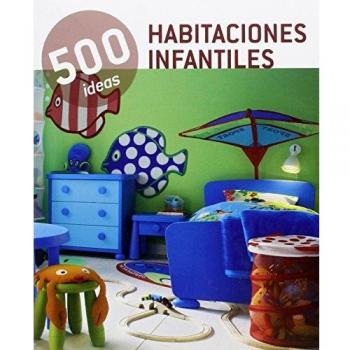 Habitaciones Infantiles. 500 Ideas