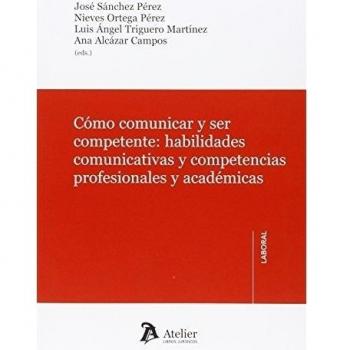 Cómo comunicar y ser competente.: Habilidades comunicativas y competencias profesionales y académicas