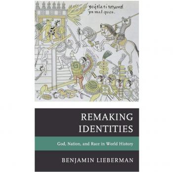 Remaking Identities: A Historical Analysis of God, Nation, and Race