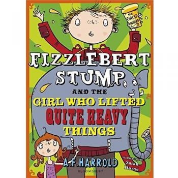 Fizzlebert Stump and the Girl Who Lifted Quite Heavy Things