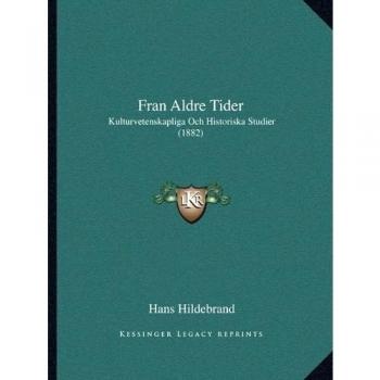 Fran Aldre Tider: Kulturvetenskapliga Och Historiska Studier
