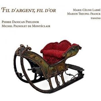 FIL D'ARGENT, FIL D'OR: obras de Philidor y Montéclair