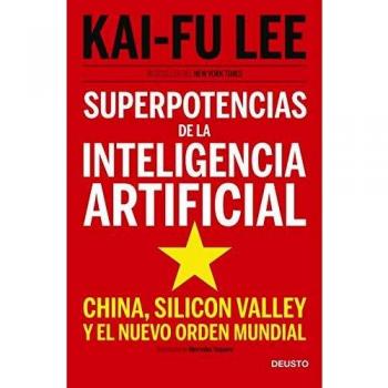 Superpotencias de la inteligencia artificial: China, Silicon Valley y el nuevo orden mundial - Kai Fu Lee