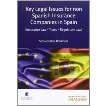 Legal Key Issues For Non Spanish Insurance Campanies In Spain. Insurance, Tax And Regulatory Law