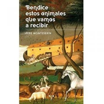 Bendice estos animales que vamos a recibir