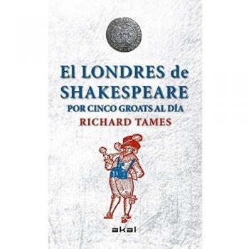 El Londres de Shakespeare con 5 groats al día