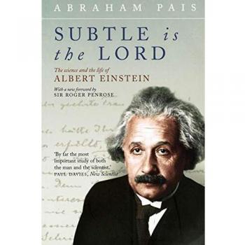 Subtle Is the Lord: The Science and Life of Albert Einstein (Paperback Edition)