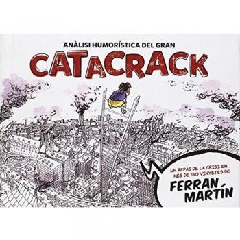 Catacrack: Un repàs a la crisi en més de 180 vinyetes - Ferran Martín