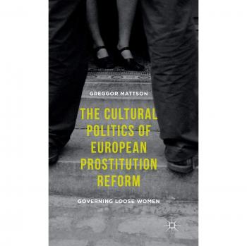 The Cultural Politics of European Prostitution Reform