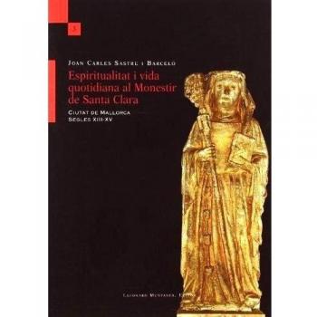 Espiritualitat i vida quotidiana al Monestir de Santa Clara: ciutat de Mallorca, segles XIII-XV: 3
