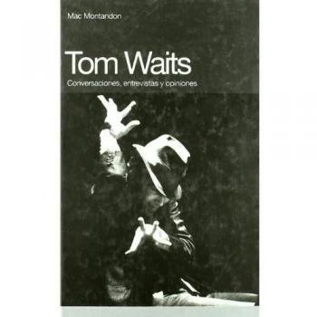 Tom Waits: Conversaciones, entrevistas y opiniones