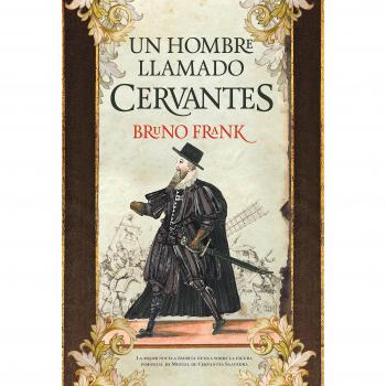 Hombre Llamado Cervantes, Un - Bruno Frank