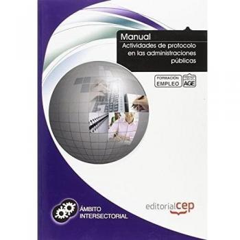 Manual Actividades de Protocolo en las Administraciones Públicas. Formación para el empleo