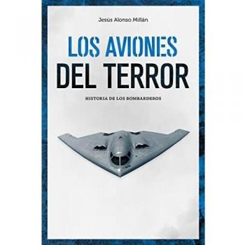 Los aviones del terror: Historia de los bombarderos (GENERAL