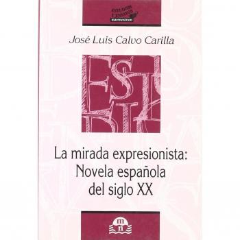 MIRADA IMPRESIONISTA NOVELA ESPAÑOLA DEL SIGLO XX - CALVO CARILLA, JOSE LUIS
