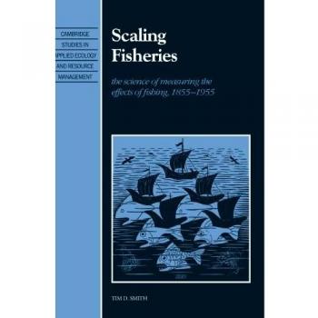 Escalando Pesquerías: La Ciencia de Medir los Efectos de la Pesca, 1855-1955 (Estudios de Cambridge en Ecología Aplicada y Gestión de Recursos)