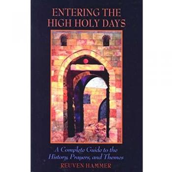 Entering the High Holy Days: A Complete Guide to the History, Prayers, and Theme: A Complete Guide to the History, Prayers, and Themes