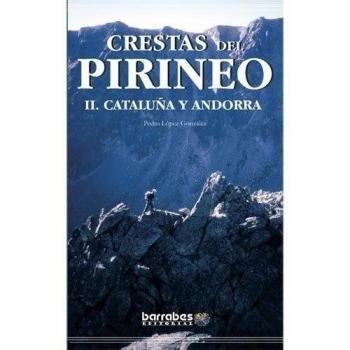 Crestas Del Pirineo Ii: Cataluña Y Andorra - Pedro Lopez Gonzalez
