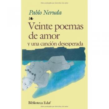 Veinte Poemas De Amor Y Una Cancion Desesperada