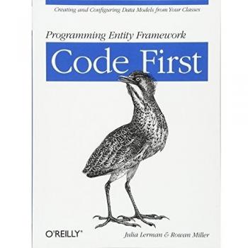 Programming Entity Framework: Code First: Creating and Configuring Data Models from Your Classes