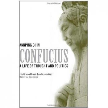 Confucius: A Life of Thought and Politics
