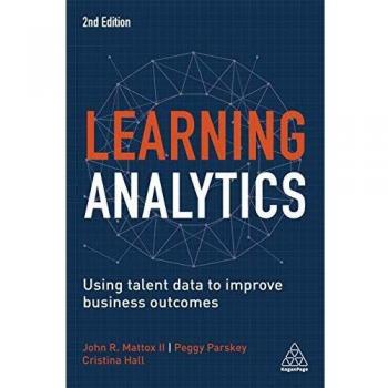 Learning Analytics: Using Talent Data to Improve Business Outcomes