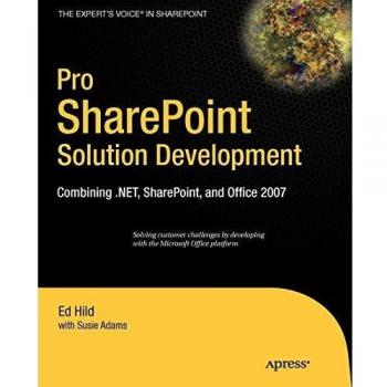 Pro SharePoint Solution Development: Combining .NET, SharePoint, and Office 2007