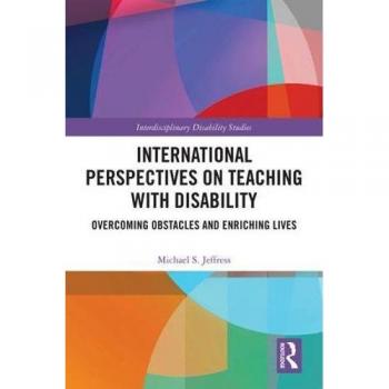 International Perspectives on Teaching with Disability: Overcoming Obstacles and Enriching Lives