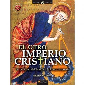 El otro Imperio Cristiano: De la Orden del Temple a la Francmasoneria