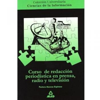 Curso De Redacción Periodística En Prensa, Radio Y Televisión. Colección Universitaria: Ciencias De La Información.