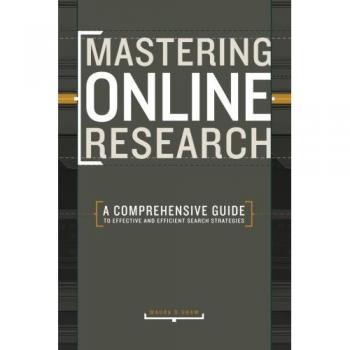 Mastering Online Research: A Comprehensive Guide To Effective And Efficient Search Strategies
