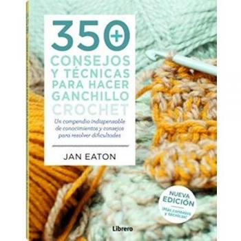 350 consejos y técnicas para hacer ganchillo crochet - AA.VV.