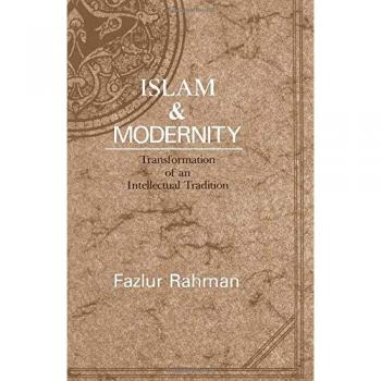 Islam and Modernity: Transformation of an Intellectual Tradition