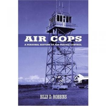 Air Cops: A Personal History of Air Traffic Control by Billy D. Robbins