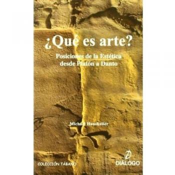 ¿Qué es arte?: Posiciones de la Estética desde Platón a Danto