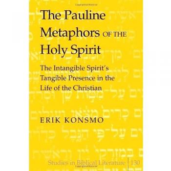 Pauline Metaphors of the Holy Spirit: Exploring the Intangible Spirit's Tangible Presence in Christian Life (Studies in Biblical Literature)