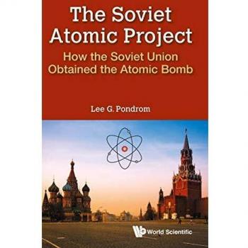 The Soviet Atomic Project: How the Soviet Union Obtained the Atomic Bomb